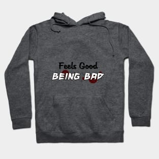 Feels Good Being Bad Hoodie